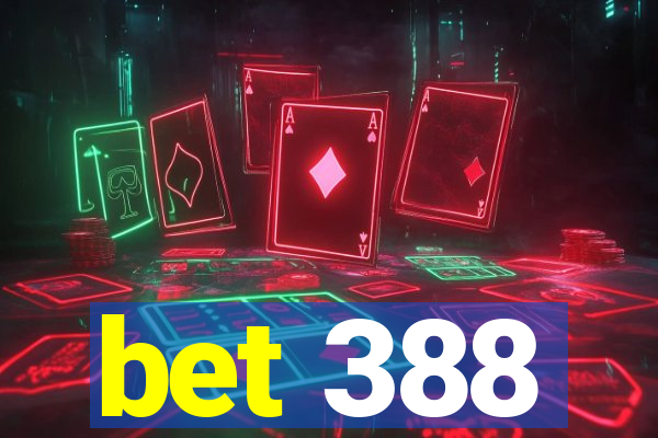 bet 388